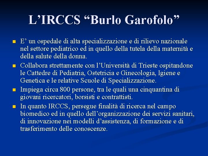 L’IRCCS “Burlo Garofolo” n n E’ un ospedale di alta specializzazione e di rilievo