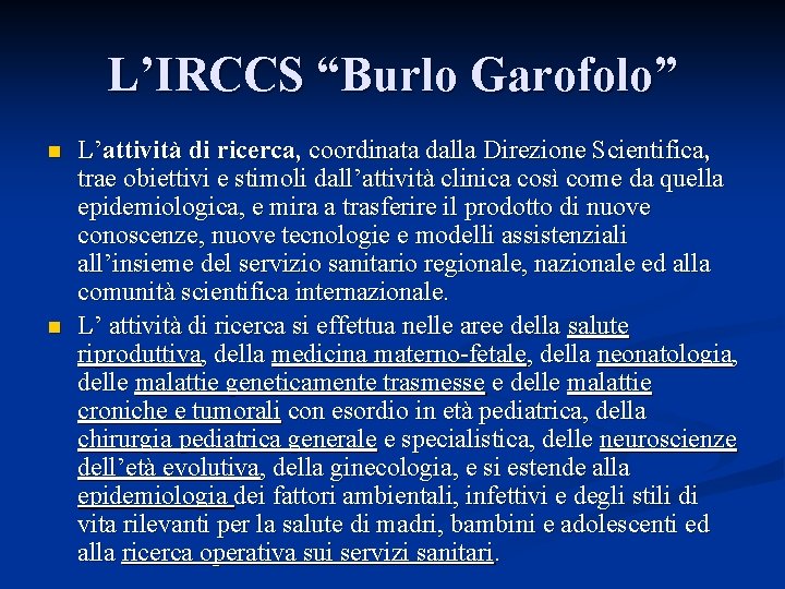 L’IRCCS “Burlo Garofolo” n n L’attività di ricerca, coordinata dalla Direzione Scientifica, trae obiettivi