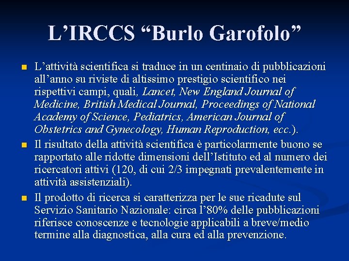 L’IRCCS “Burlo Garofolo” n n n L’attività scientifica si traduce in un centinaio di