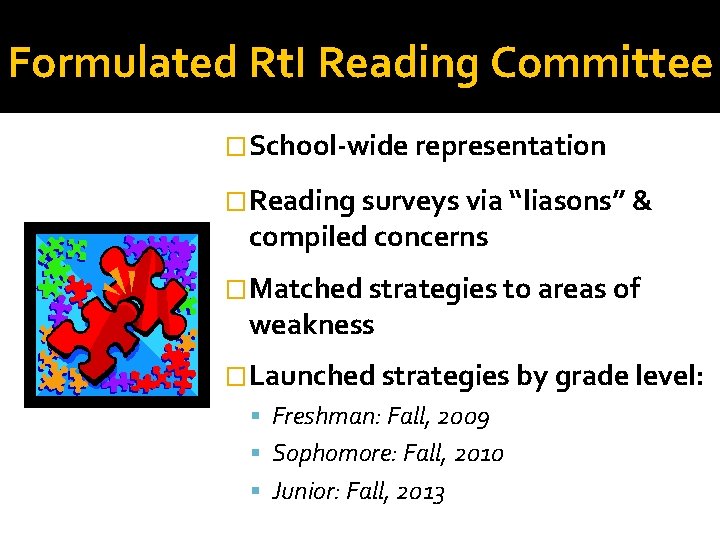 Formulated Rt. I Reading Committee �School-wide representation �Reading surveys via “liasons” & compiled concerns Formulated Rt. I Reading Committee �School-wide representation �Reading surveys via “liasons” & compiled concerns