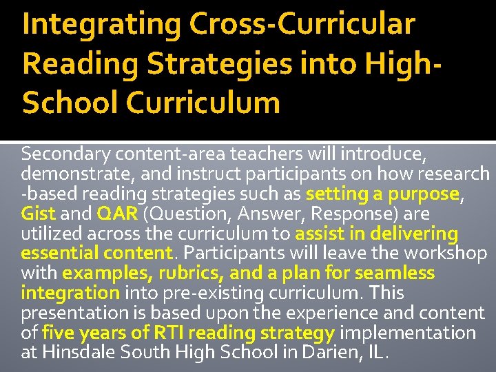 Integrating Cross-Curricular Reading Strategies into High. School Curriculum Secondary content-area teachers will introduce, demonstrate, Integrating Cross-Curricular Reading Strategies into High. School Curriculum Secondary content-area teachers will introduce, demonstrate,