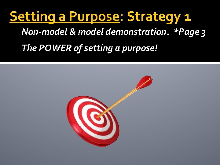 Setting a Purpose: Strategy 1 Non-model & model demonstration. *Page 3 The POWER of Setting a Purpose: Strategy 1 Non-model & model demonstration. *Page 3 The POWER of