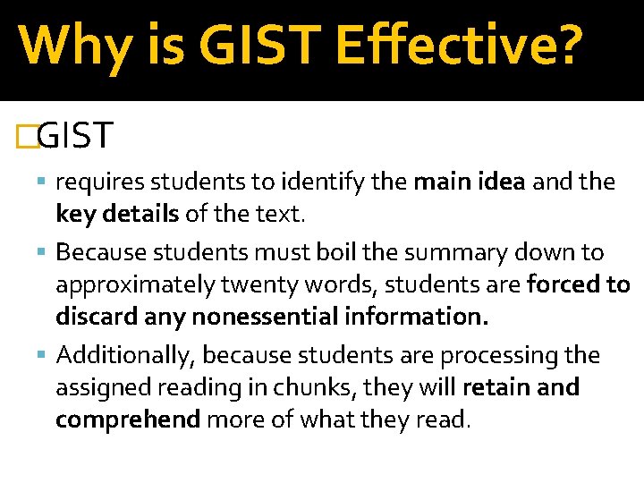 Why is GIST Effective? �GIST requires students to identify the main idea and the Why is GIST Effective? �GIST requires students to identify the main idea and the