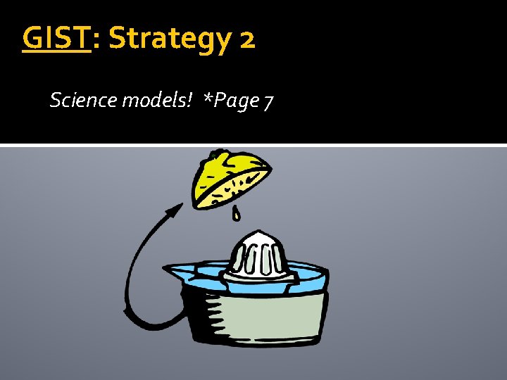 GIST: Strategy 2 Science models! *Page 7 GIST: Strategy 2 Science models! *Page 7