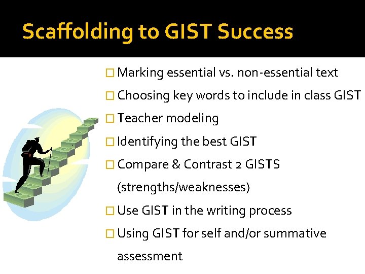 Scaffolding to GIST Success � Marking essential vs. non-essential text � Choosing key words Scaffolding to GIST Success � Marking essential vs. non-essential text � Choosing key words