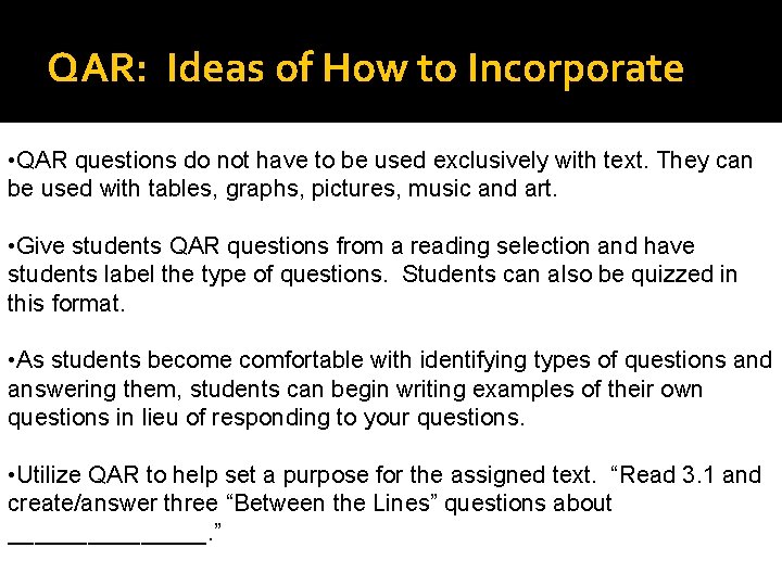 QAR: Ideas of How to Incorporate • QAR questions do not have to be QAR: Ideas of How to Incorporate • QAR questions do not have to be