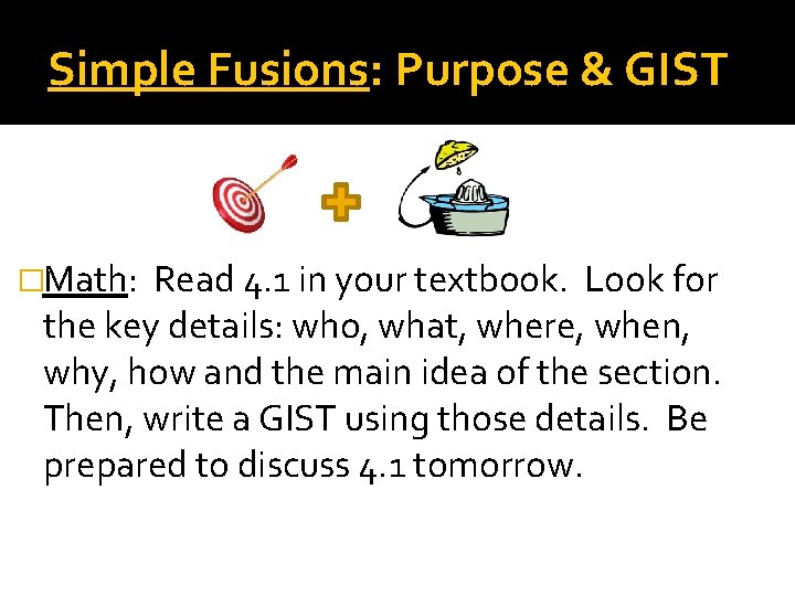 Simple Fusions: Purpose & GIST �Math: Read 4. 1 in your textbook. Look for Simple Fusions: Purpose & GIST �Math: Read 4. 1 in your textbook. Look for