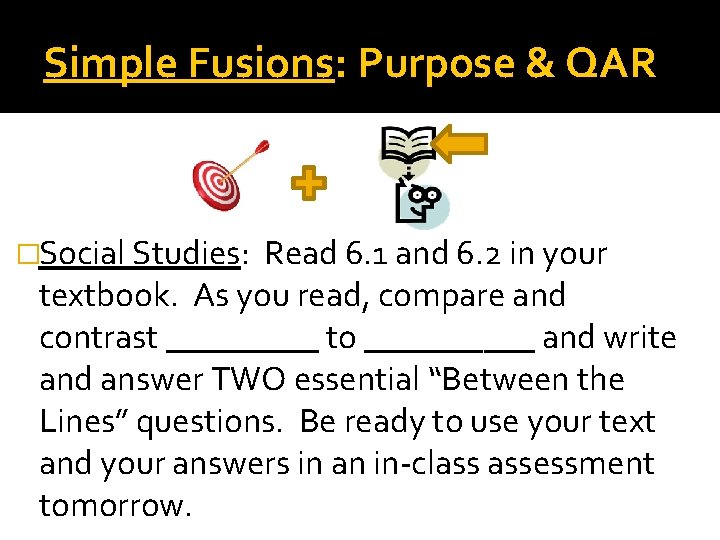 Simple Fusions: Purpose & QAR �Social Studies: Read 6. 1 and 6. 2 in Simple Fusions: Purpose & QAR �Social Studies: Read 6. 1 and 6. 2 in