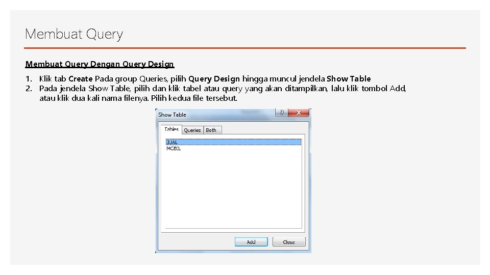 Membuat Query Dengan Query Design 1. Klik tab Create Pada group Queries, pilih Query