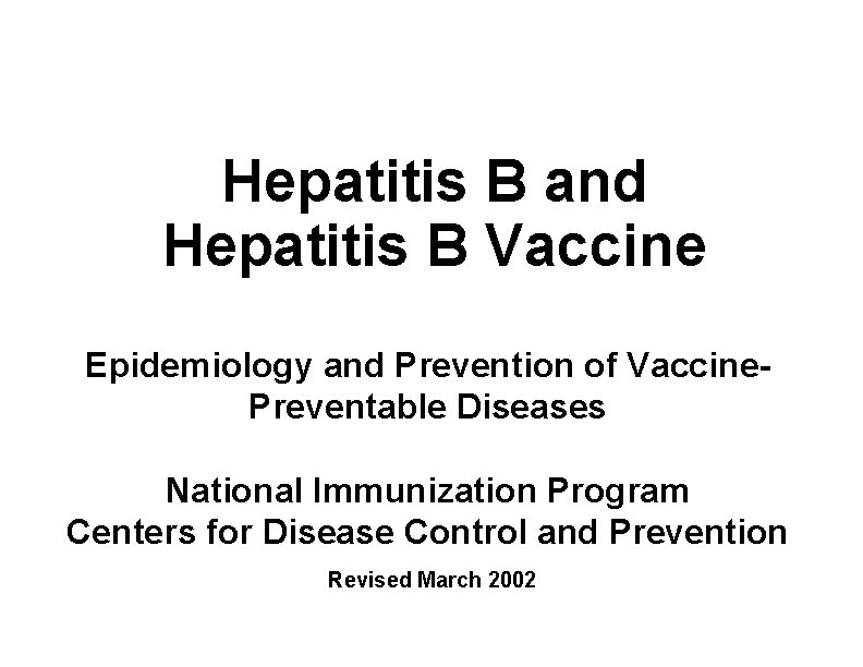 Hepatitis B and Hepatitis B Vaccine Epidemiology and Prevention of Vaccine. Preventable Diseases National