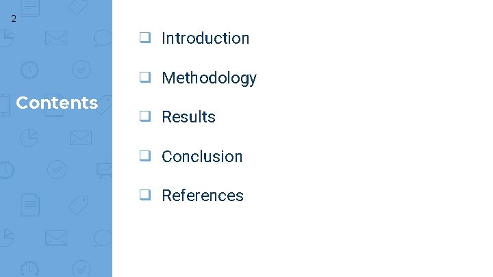 2 ❑ Introduction ❑ Methodology Contents ❑ Results ❑ Conclusion ❑ References 