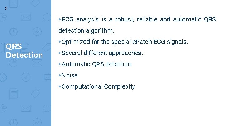 5 ▸ECG analysis is a robust, reliable and automatic QRS detection algorithm. QRS Detection