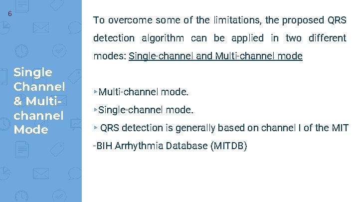 6 To overcome some of the limitations, the proposed QRS detection algorithm can be