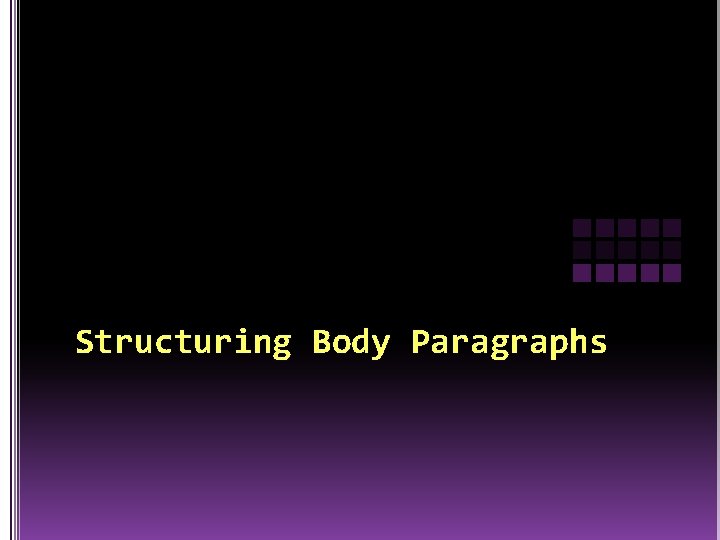 Structuring Body Paragraphs 