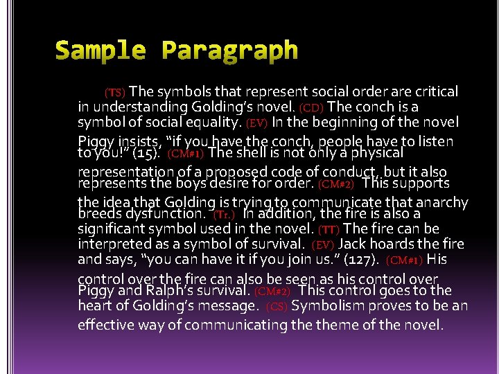 (TS) The symbols that represent social order are critical in understanding Golding’s novel. (CD)
