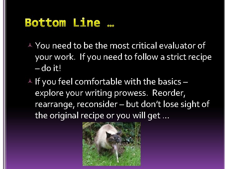  You need to be the most critical evaluator of your work. If you