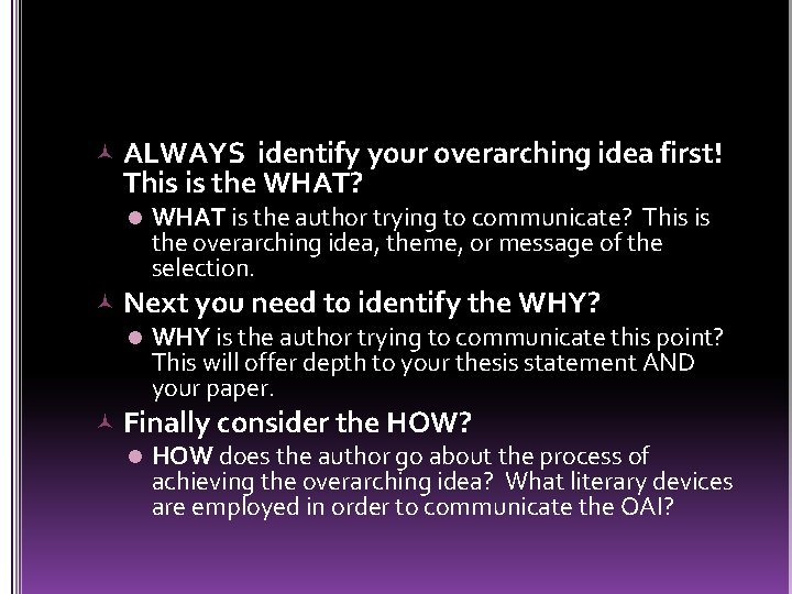  ALWAYS identify your overarching idea first! This is the WHAT? l WHAT is