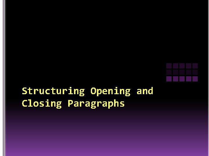 Structuring Opening and Closing Paragraphs 