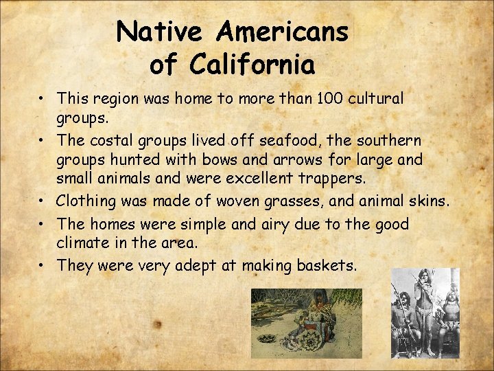 Native Americans of California • This region was home to more than 100 cultural