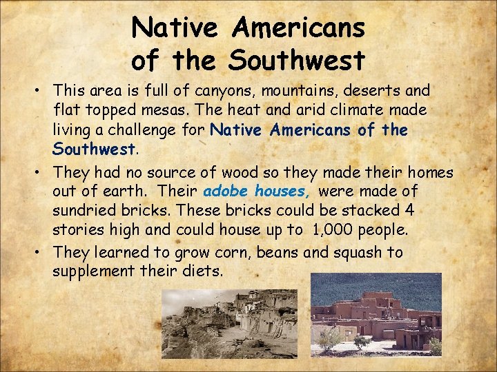 Native Americans of the Southwest • This area is full of canyons, mountains, deserts