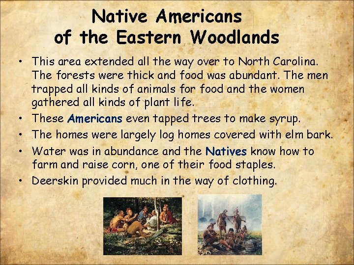 Native Americans of the Eastern Woodlands • This area extended all the way over