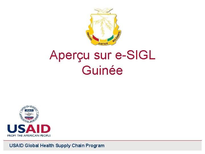 Aperçu sur e-SIGL Guinée USAID Global Health Supply Chain Program 