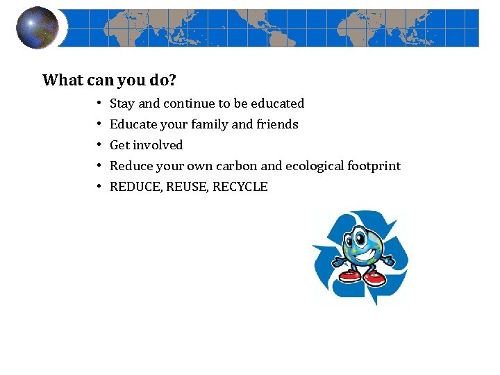 What can you do? • • • Stay and continue to be educated Educate