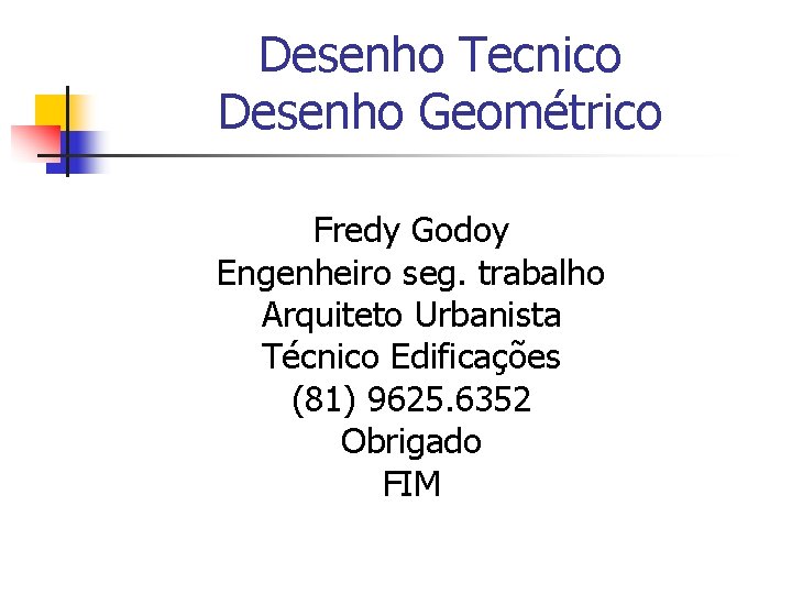 Desenho Tecnico Desenho Geométrico Fredy Godoy Engenheiro seg. trabalho Arquiteto Urbanista Técnico Edificações (81)