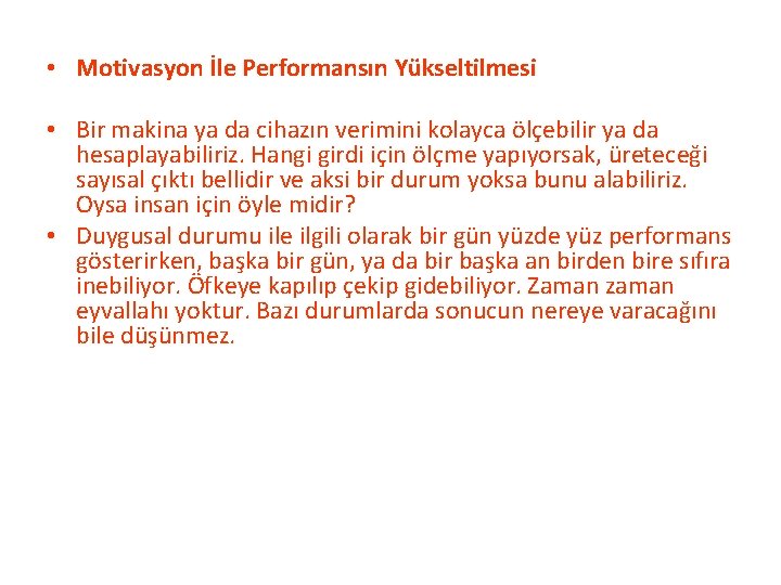  • Motivasyon İle Performansın Yükseltilmesi • Bir makina ya da cihazın verimini kolayca