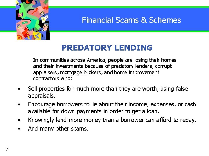 Financial Scams & Schemes PREDATORY LENDING In communities across America, people are losing their