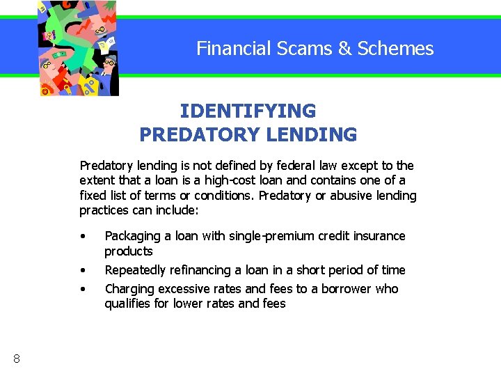 Financial Scams & Schemes IDENTIFYING PREDATORY LENDING Predatory lending is not defined by federal