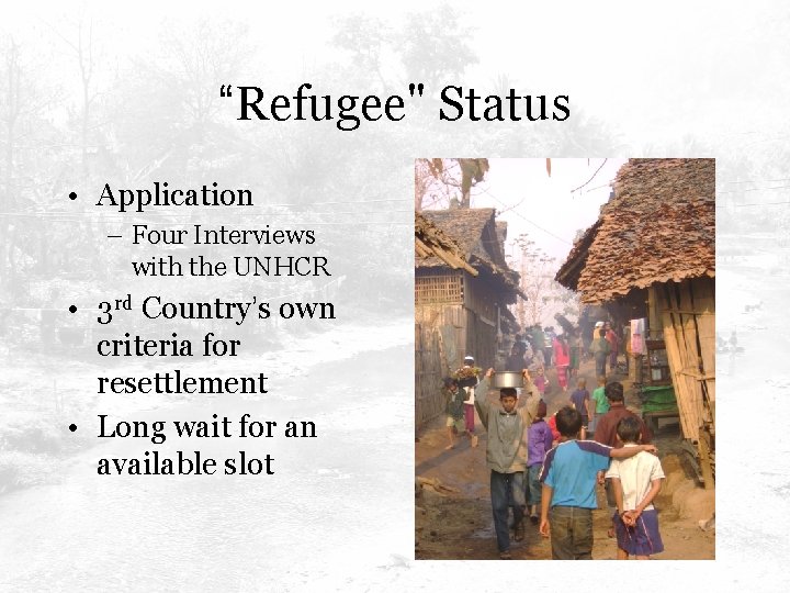 “Refugee" Status • Application – Four Interviews with the UNHCR • 3 rd Country’s