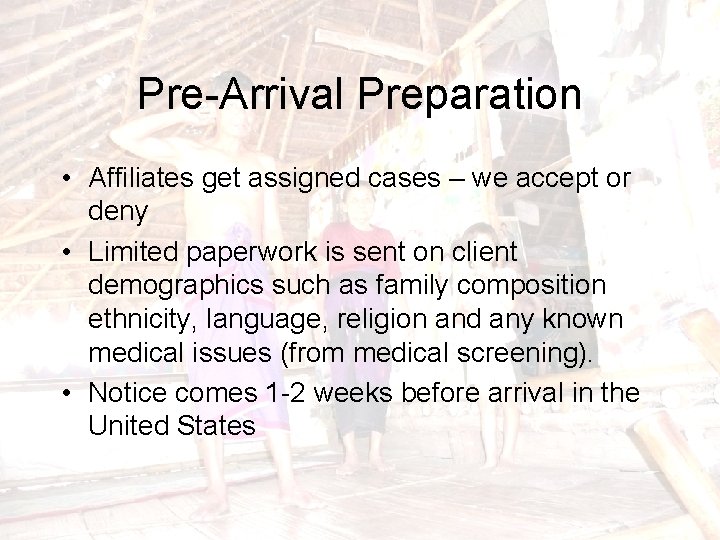 Pre-Arrival Preparation • Affiliates get assigned cases – we accept or deny • Limited