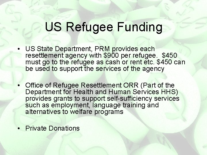 US Refugee Funding • US State Department, PRM provides each resettlement agency with $900