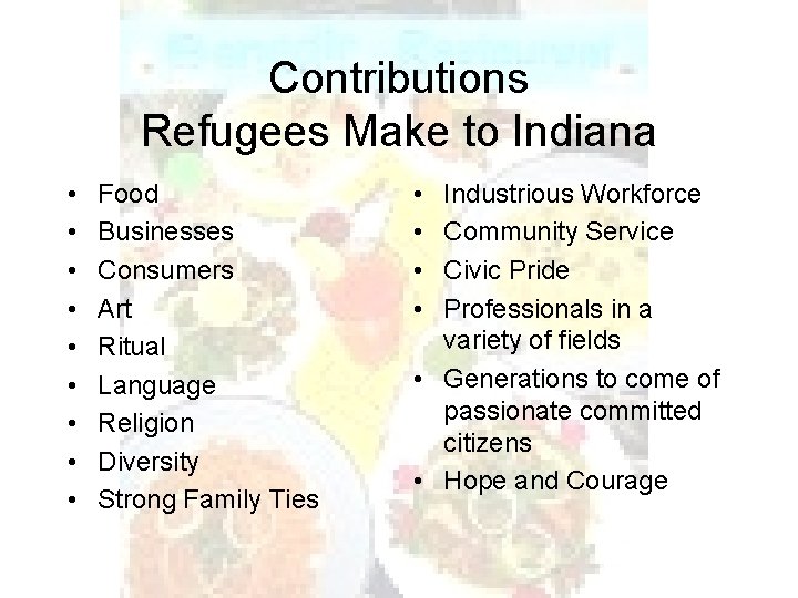 Contributions Refugees Make to Indiana • • • Food Businesses Consumers Art Ritual Language