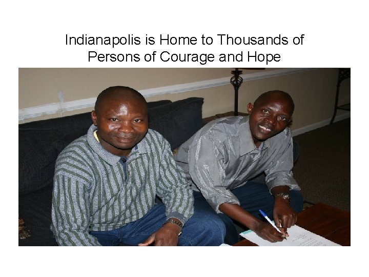 Indianapolis is Home to Thousands of Persons of Courage and Hope 