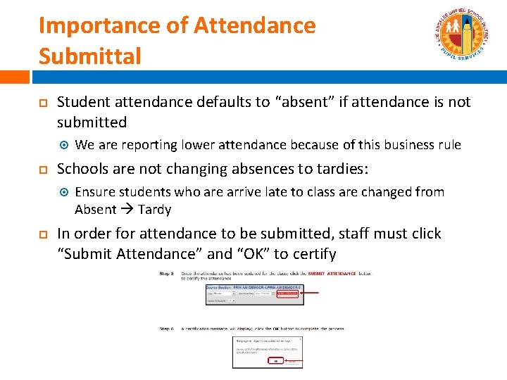 Importance of Attendance Submittal Student attendance defaults to “absent” if attendance is not submitted