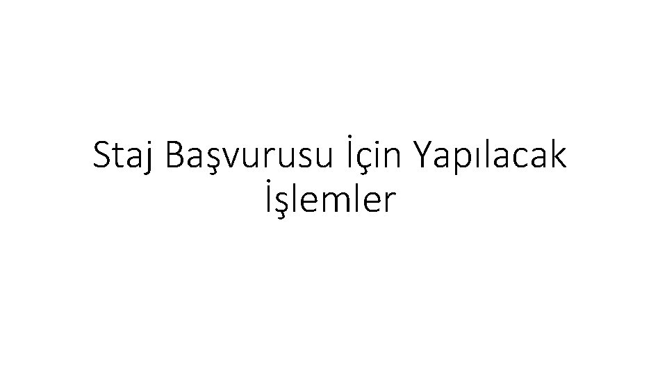 Staj Başvurusu İçin Yapılacak İşlemler 