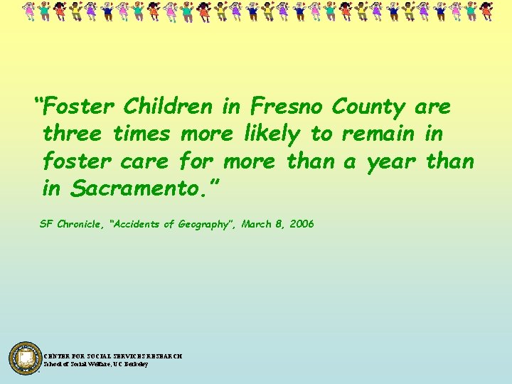 “Foster Children in Fresno County are three times more likely to remain in foster