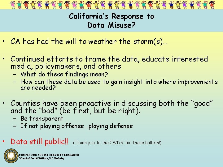 California’s Response to Data Misuse? • CA has had the will to weather the