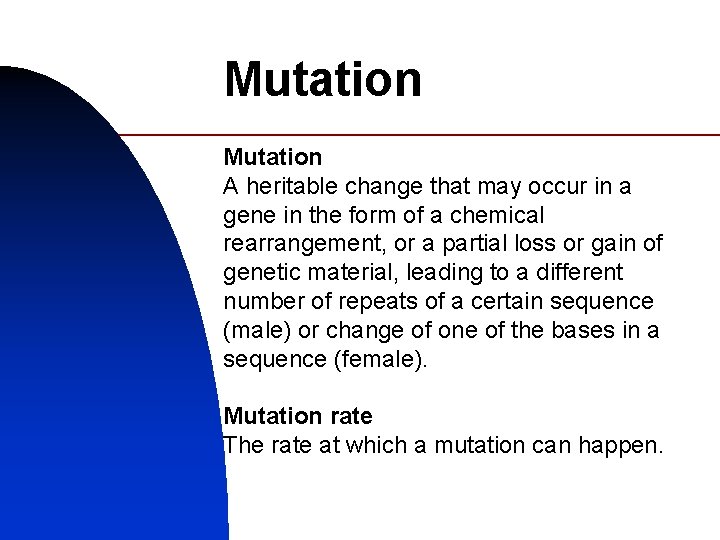 Mutation A heritable change that may occur in a gene in the form of