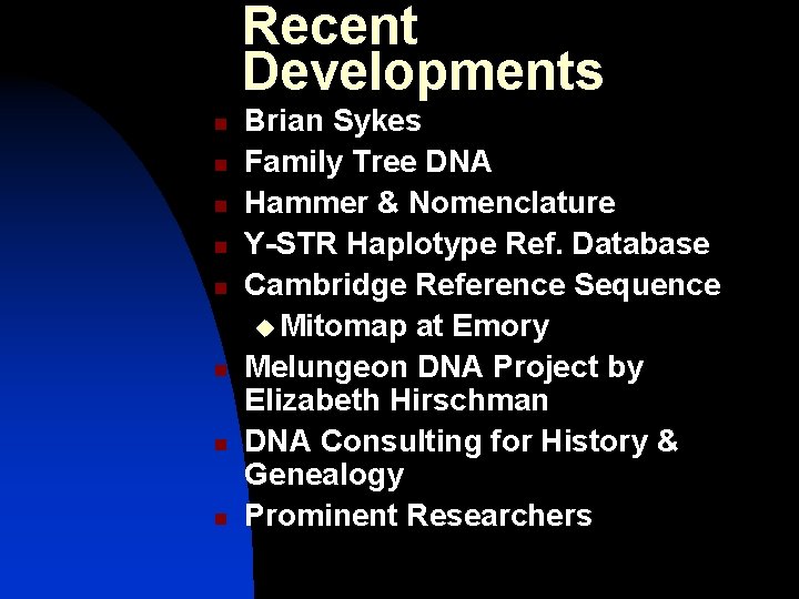 Recent Developments n n n n Brian Sykes Family Tree DNA Hammer & Nomenclature