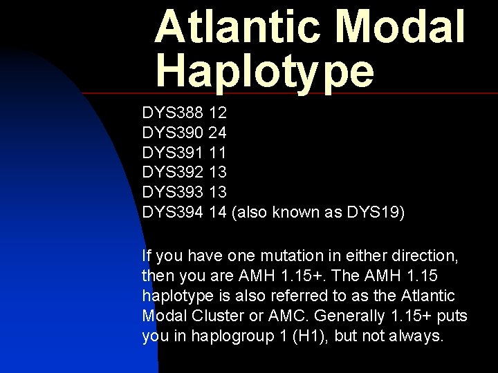 Atlantic Modal Haplotype DYS 388 12 DYS 390 24 DYS 391 11 DYS 392