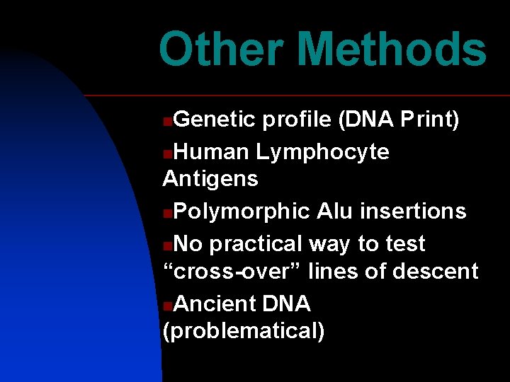 Other Methods Genetic profile (DNA Print) n. Human Lymphocyte Antigens n. Polymorphic Alu insertions