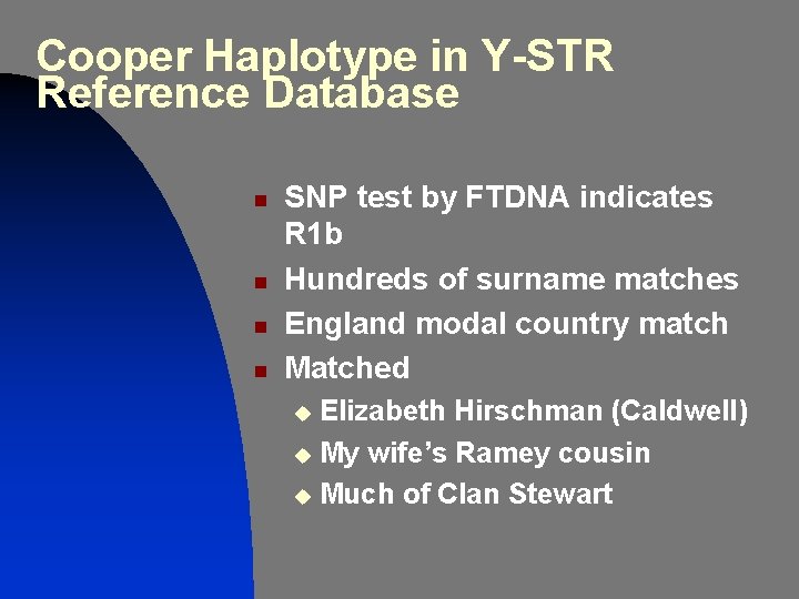 Cooper Haplotype in Y-STR Reference Database n n SNP test by FTDNA indicates R