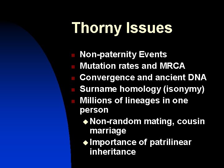 Thorny Issues n n n Non-paternity Events Mutation rates and MRCA Convergence and ancient