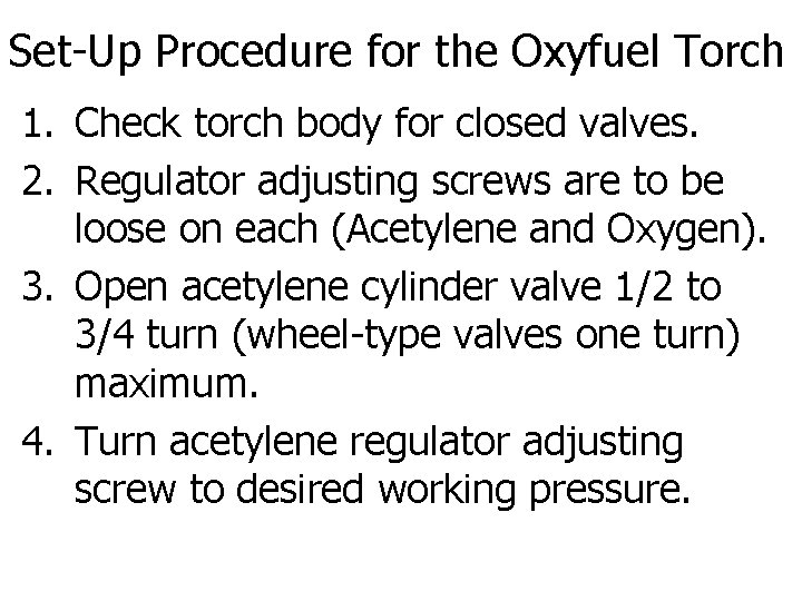 Set-Up Procedure for the Oxyfuel Torch 1. Check torch body for closed valves. 2.