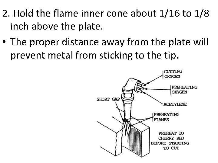 2. Hold the flame inner cone about 1/16 to 1/8 inch above the plate.