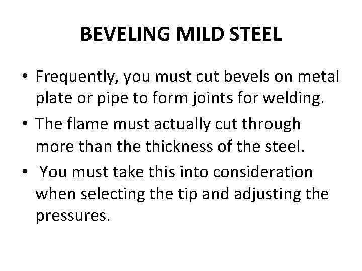 BEVELING MILD STEEL • Frequently, you must cut bevels on metal plate or pipe