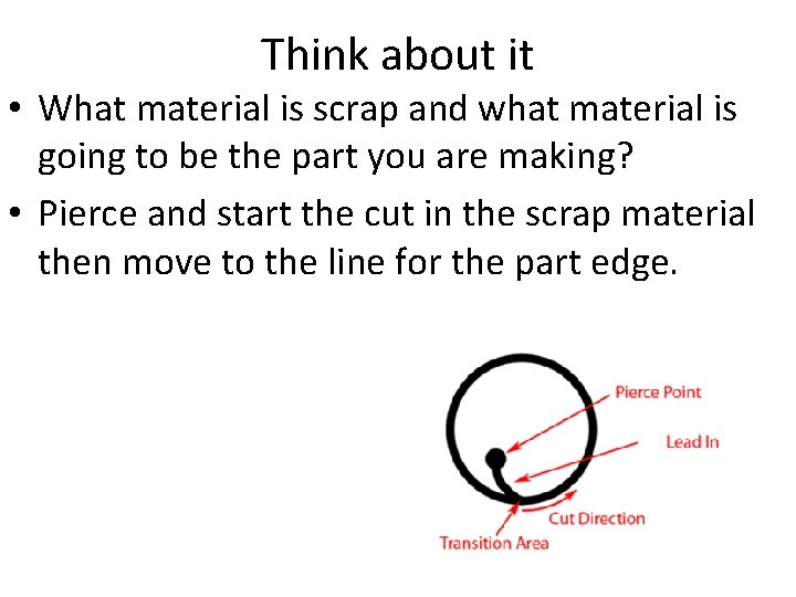 Think about it • What material is scrap and what material is going to